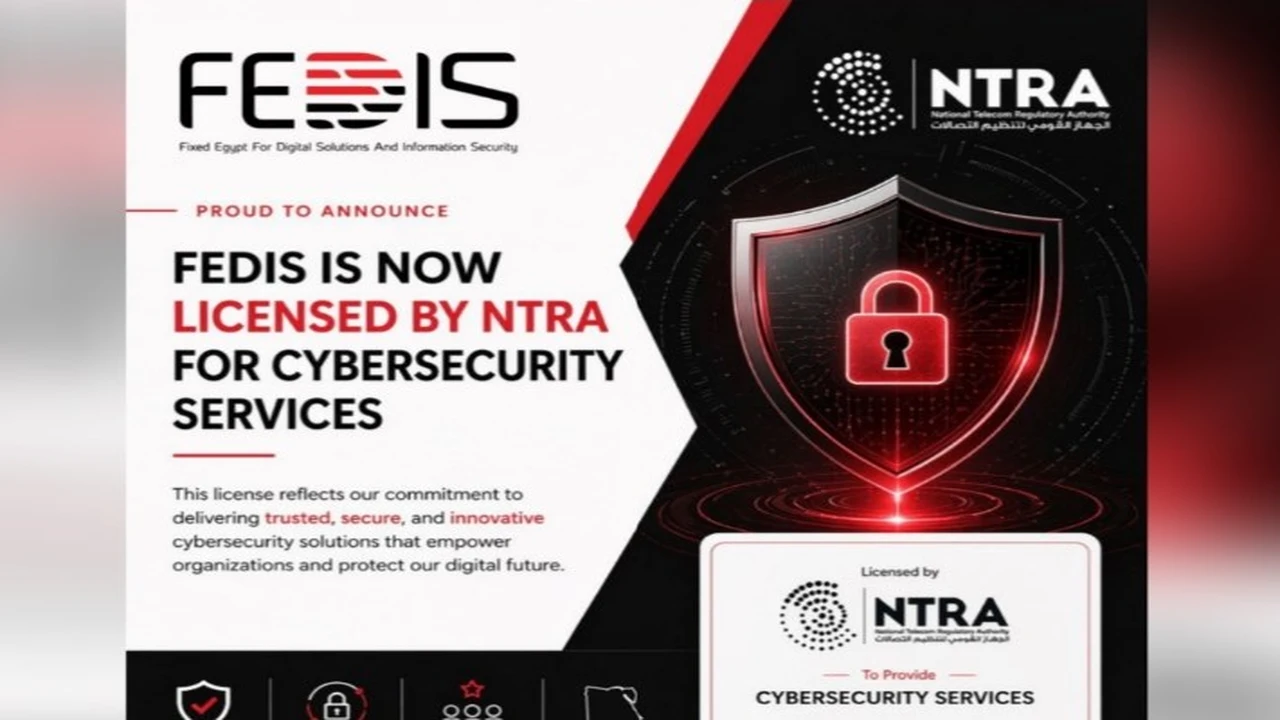 الجهاز القومي لتنظيم الاتصالات يمنح شركة فيكسد مصر ترخيص خدمات الأمن السيبراني